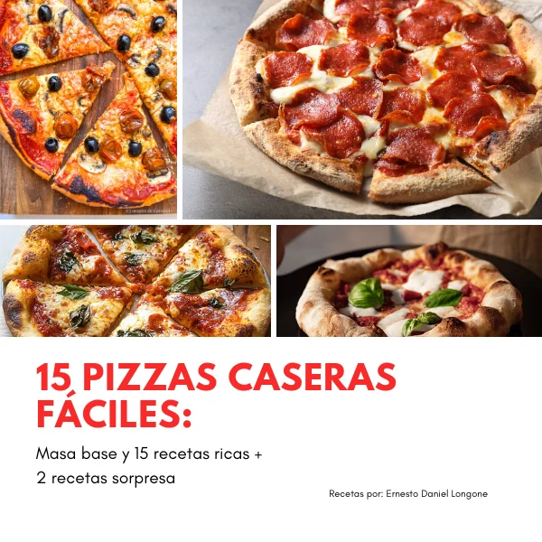 Ebook 15 pizzas caseras fáciles: masa base, 15 recetas y 2 recetas sorpresa, por Ernesto Daniel Longone